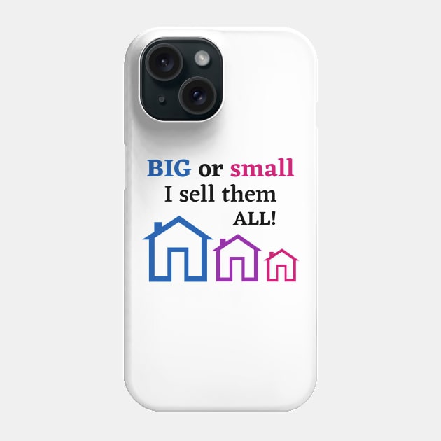 BIG or Small I sell them all! Real Estate Phone Case by Just4U