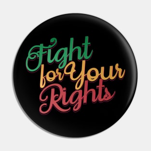 Fight for Your Rights Pin