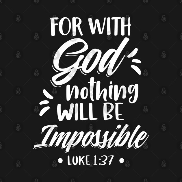 For With God Nothing Will Be Impossible Christian Bible Verse by Merchweaver