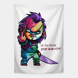 Hi. I'm chucky. Stop war now! Tapestry