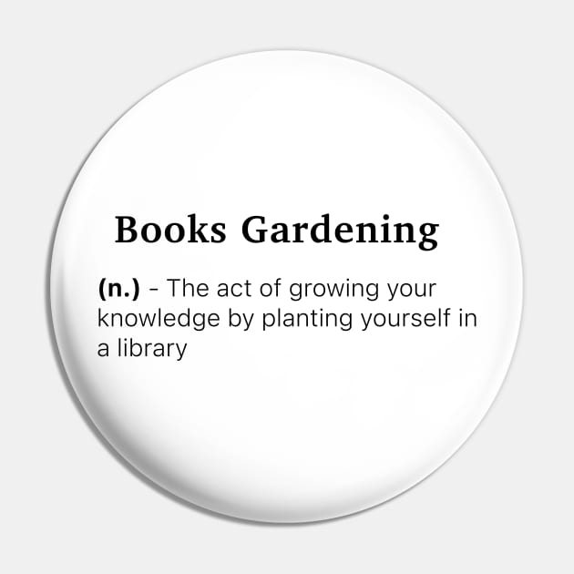 Definition of Books Gardening (n.) - The act of growing your knowledge by planting yourself in a library Pin by MinimalTogs