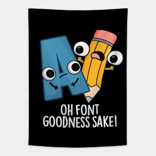 Oh Font Goodness Sake Funny Type Puns Tapestry