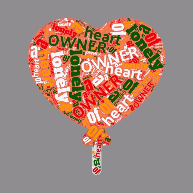 OWNER OF A LONELY HEART by Ocin Design