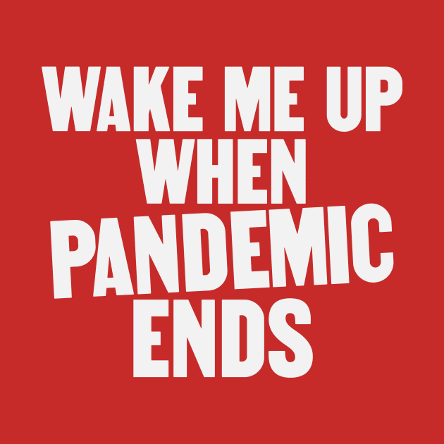 Wake Me Up When Pandemic Ends by umarhahn