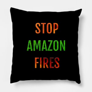 Rainforests Are Burning And We Need to Stop the Fires in Amazonia Pillow