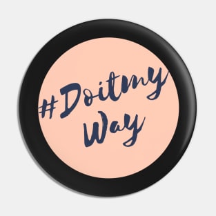 Hashtag: Do it my way Pin