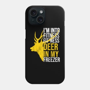 I'm Into Fitness Fit'Ness Deer In My Freezer Funny Hunter Phone Case