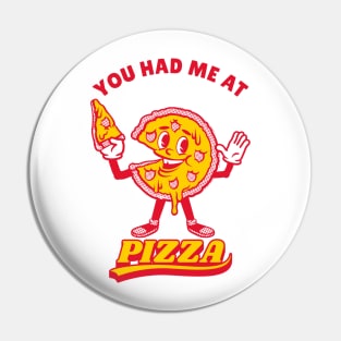 Pizza Lover, You Had Me At Pizza Pin