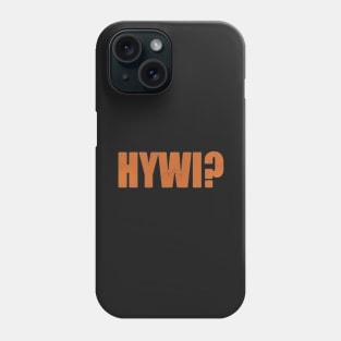 HYWI? Phone Case