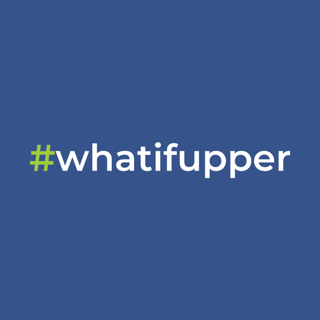 #whatifupper by TheWhatIfUPClub