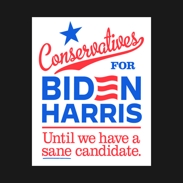 Conservatives For Biden, until we have a sane candidate by MotiviTees