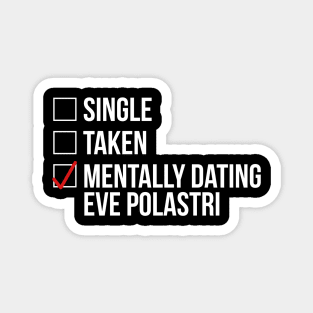 MENTALLY DATING EVE POLASTRI Magnet