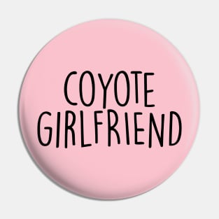 Coyote girlfriend Pin