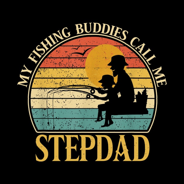 Mens My Fishing Buddies Call Me Stepdad Father's Day Gift Dad And Son Vintage Fishing Fisherman by David Darry
