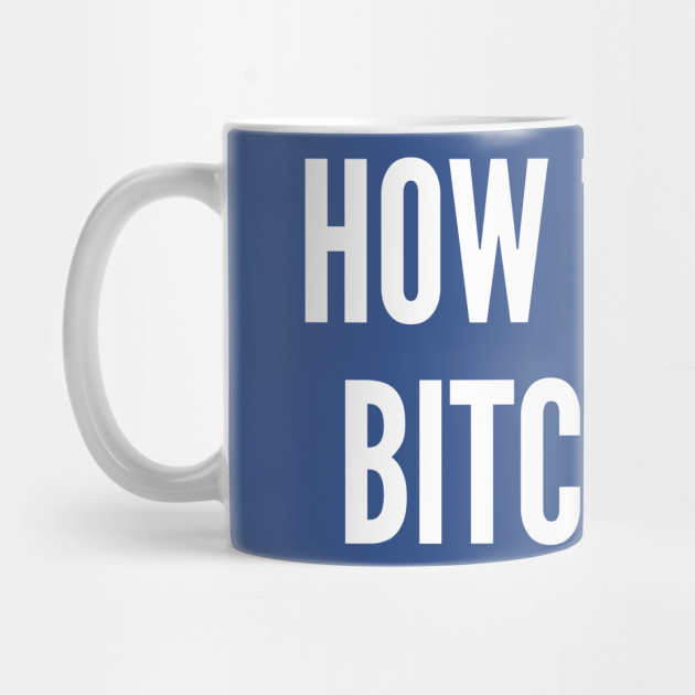 Bitcoin How To Get Bitcoins Funny Joke Statement Humor Slogan Quotes Saying By Sorelatableshirts - 