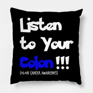 Listen to Your Colon Colon Cancer Symptoms Awareness Ribbon Pillow