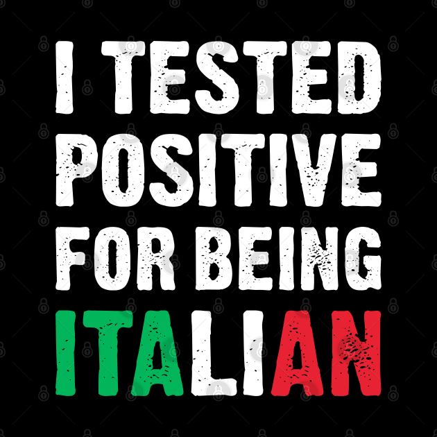 I Tested Positive For Being Italian by TikOLoRd