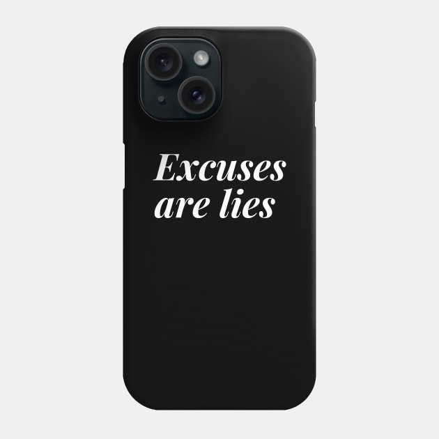 Excuses are lies Phone Case by Motivational_Apparel