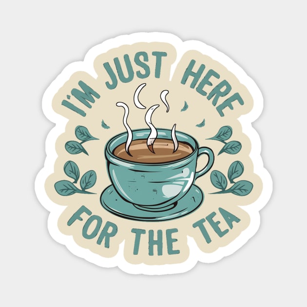 I am just here for the tea Magnet by WILLER