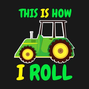 This is How I Roll - Funny Tractor T-Shirt