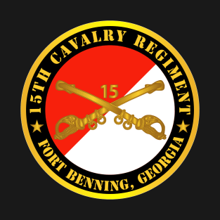 15th Cavalry Regiment -  Ft Benning GA w Cav Branch T-Shirt