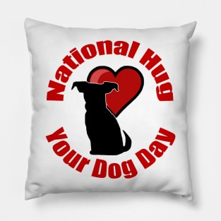 National Hug Your Dog Day Pillow