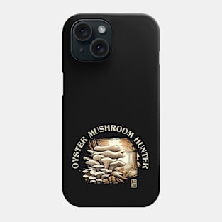 MUSHROOMS - Oyster Mushroom - Oyster Mushroom Hunter - Oyster Mushroom Forager Phone Case