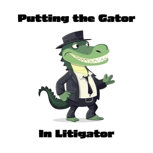 Putting The Gator In Litigator T-Shirt