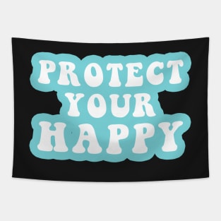 Protect Your Happy Tapestry