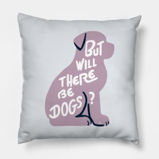 But will there be dogs Pillow