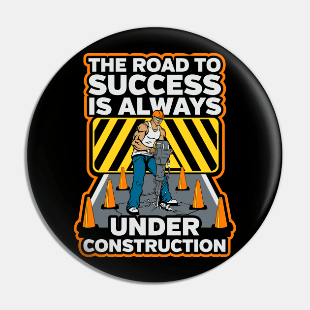 The Road To Success Is Always Under Construction Pin by RadStar