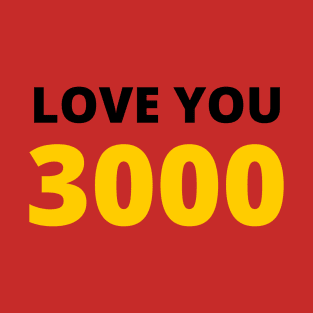 Love you 3000 times T-Shirt