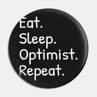 Eat Sleep Optimist Repeat Funny Pin