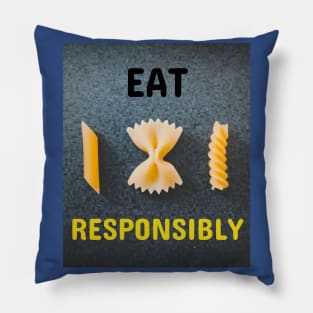 Eat Pasta Responsibly Pillow