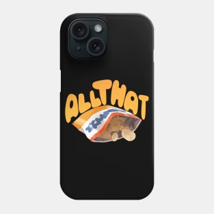 All that and a bag of chips Phone Case