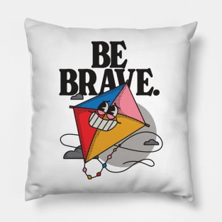 Be Brave Pillow