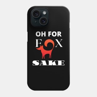 Oh For Fox Sake Phone Case