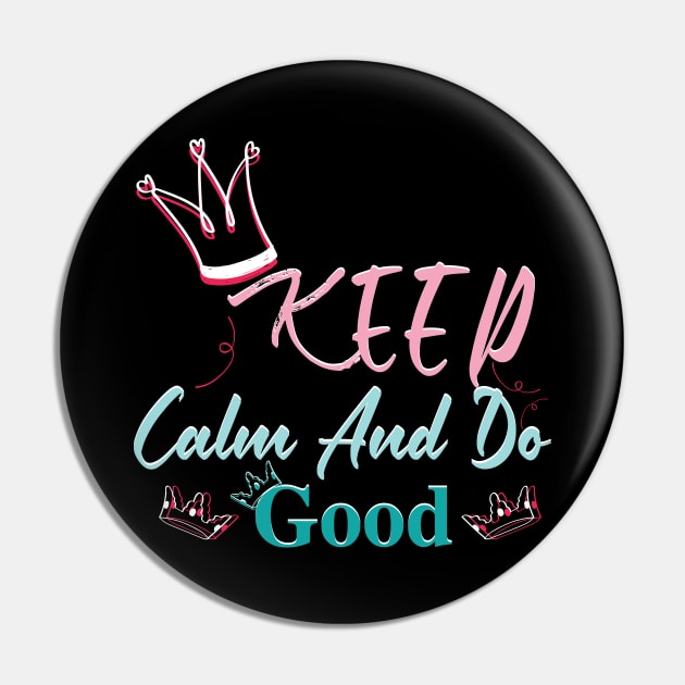Keep Calm And Do Good Pin by capo_tees