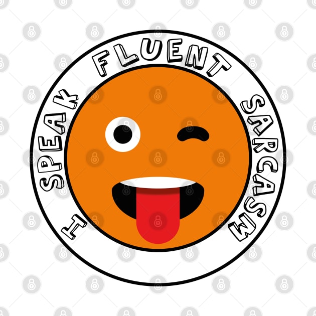 I speak fluent sarcasm, emoji face tongue by StreetShop