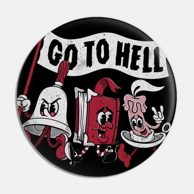 Go To Hell - Vintage Distressed Creepy Cute Rubber Hose Cartoon - Exorcise Pin by Nemons