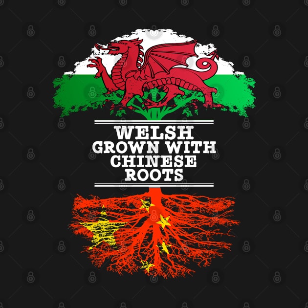 Welsh Grown With Chinese Roots - Gift for Chinese With Roots From China by Country Flags