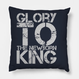 Glory to the newborn King Pillow