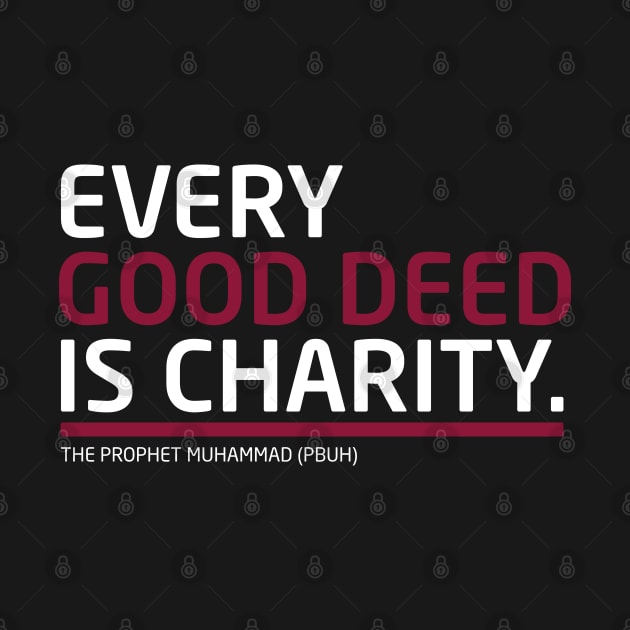 Every Good Deed Is Charity - The Prophet Muhammad (PBUH) by Inspirit Designs