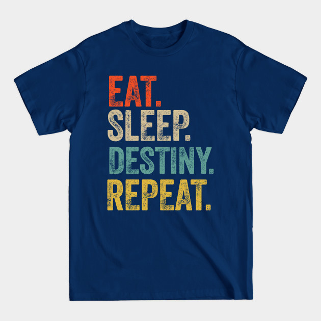 Disover Eat sleep destiny repeat retro vintage - Destiny - T-Shirt