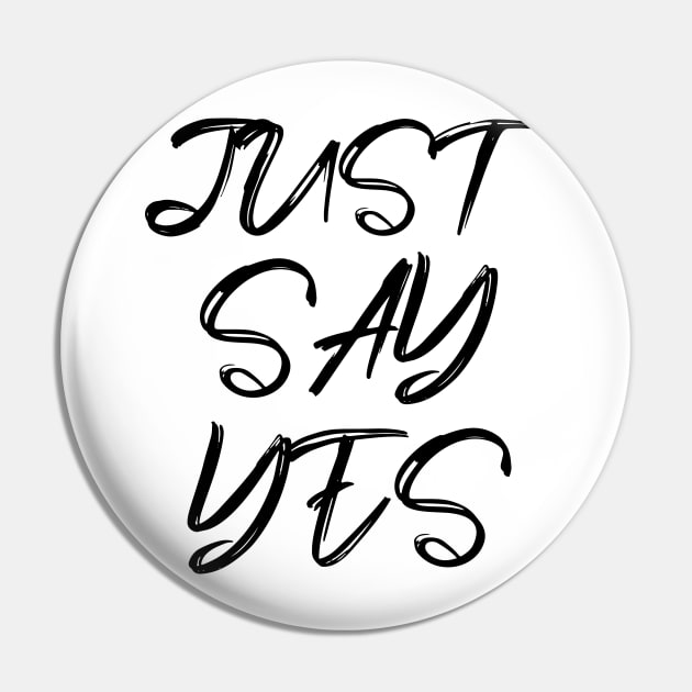 just say yes Pin by sarahnash