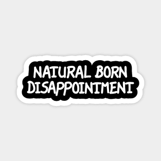 Natural Born Disappointment Magnet