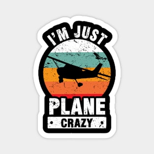 I Am Just Plane Crazy - Airplane Plane Pilot Magnet