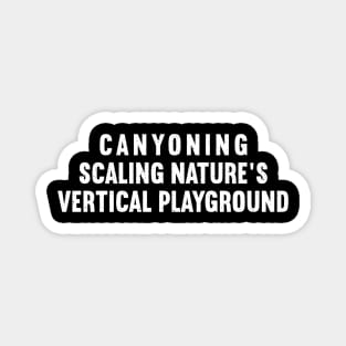 Canyoning Scaling Nature's Vertical Playground Magnet