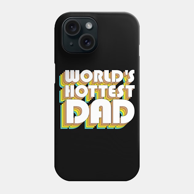 World's Hottest Dad / Retro Typography Father Gift Phone Case by DankFutura