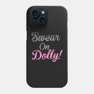 Swear On Dolly! Phone Case